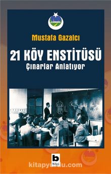 21 Köy Enstitüsü & Çınarlar Anlatıyor - Mustafa Gazalcı