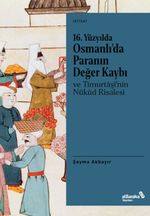 16. Yüzyılda Osmanlı'da Paranın Değer Kaybı ve Timurtaşî'nin Nükûd Risalesi