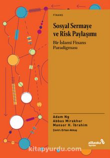 Sosyal Sermaye ve Risk Paylaşımı & Bir İslami Finans Paradigması - Adam Ng