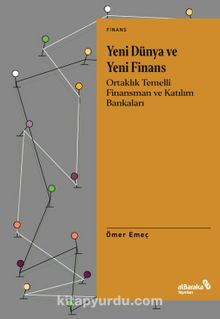 Yeni Dünya ve Yeni Finans & Ortaklık Temelli Finansman ve Katılım Bankaları - Ömer Emeç
