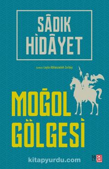 Moğol Gölgesi - Sadık Hidayet
