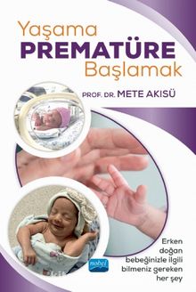 Yaşama Prematüre Başlamak - Prof. Dr. Mete Akısü