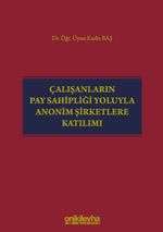 Çalışanların Pay Sahipliği Yoluyla Anonim Şirketlere Katılımı
