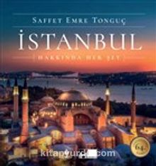 İstanbul Hakkında Her Şey (Ciltli) - Saffet Emre Tonguç