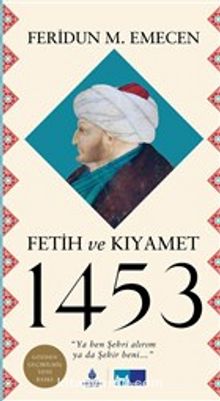 Fetih ve Kıyamet 1453 (Ciltli) - Prof. Dr. Feridun M. Emecen