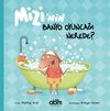 Mizi&rsquo;nin Banyo Oyuncağı Nerede?