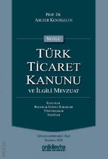 Notlu Türk Ticaret Kanunu ve İlgili Mevzuat