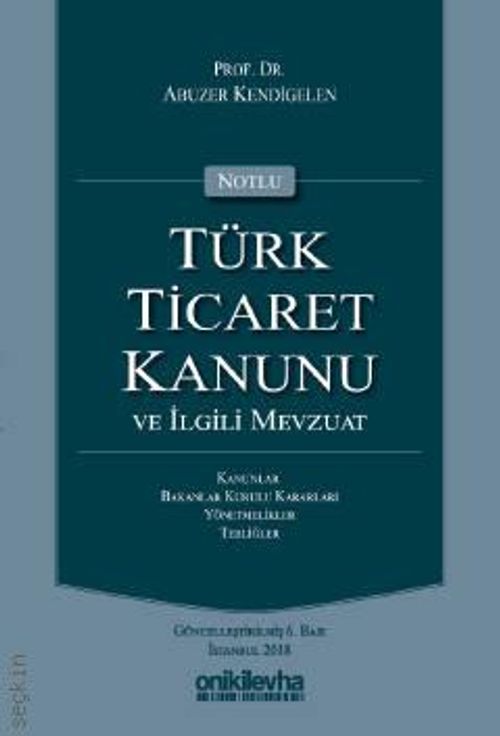 Notlu Türk Ticaret Kanunu ve İlgili Mevzuat
