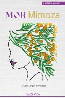 Mor Mimoza & Naftalin Kokusu - Gökçe Çiçek Gönülaçar