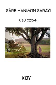 Sare Hanım’ın Sarayı - F.Su Özcan