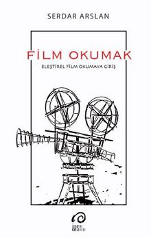 Film Okumak & Eleştirel Film Okumaya Giriş - Serdar Arslan
