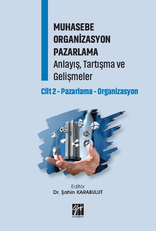 Muhasebe Organizasyon Pazarlama Anlayış, Tartışma ve Gelişmeler Cilt 2-Pazarlama-Organizasyon