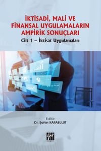 İktisadi, Mali ve Finansal Uygulamaların Ampirik Sonuçları Cilt 1- İktisat Uygulamalarıİktisadi, Mali ve Finansal Uygulamaların Ampirik Sonuçları Cilt 1- İktisat Uygulamaları