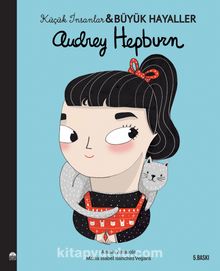 Audrey Hepburn / Küçük İnsanlar Büyük Hayaller