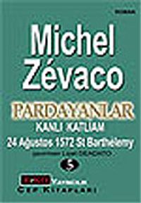 Pardayanlar Baba ve Oğul 5 / Kanlı Katliam 24 Ağustos 1572 St Barthelemy