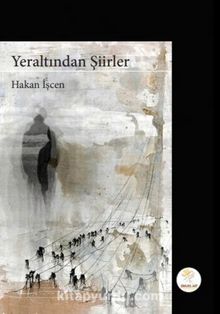 Yeraltından Şiirler - Hakan İşcen