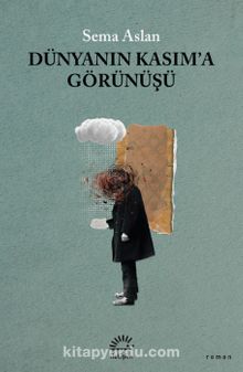 Dünyanın Kasım'a Görünüşü - Sema Aslan