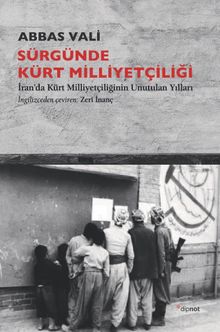 Sürgünde Kürt Milliyetçiliği & İran'da Kürt Milliyetçiliğinin Unutulan Yılları