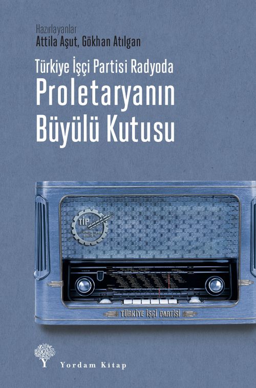 Türkiye İşçi Partisi Radyoda Proletaryanın Büyülü Kutusu (Karton Kapak)