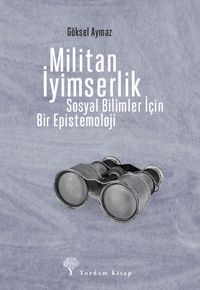 Militan İyimserlik & Sosyal Bilimler İçin Bir Epistemoloji
