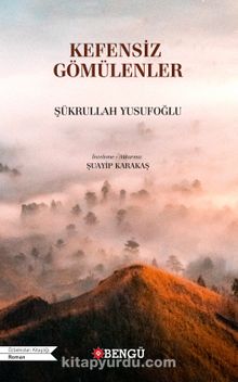 Kefensiz Gömülenler - Şükrüllah Yusufoğlu
