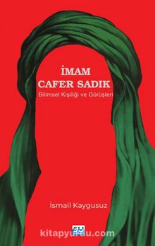 İmam Cafer Sadık Bilimsel Kişiliği Ve Görüşleri - İsmail Kaygusuz