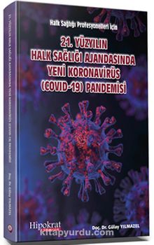 21. Yüzyılın Halk Sağlığı Ajandasında Yeni Koronavirüs (COVID-19) Pandemisi
