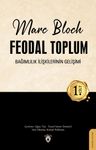 Feodal Toplum (1. Cilt) &amp; Bağımlılık İlişkilerinin Gelişimi