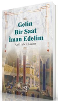 Gelin Bir Saat İman Edelim