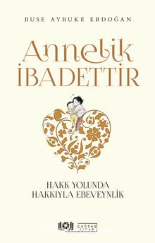 Annelik İbadettir & Hakk Yolunda Hakkıyla Ebeveynlik - Buse Aybuke Erdoğan