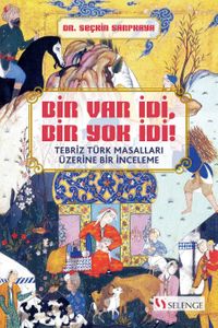 Bir Var İdi, Bir Yok İdi! & Tebriz Türk Masalları Üzerine Bir İnceleme