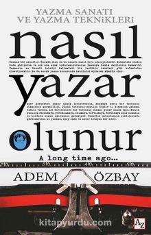 Yazma Sanatı ve Yazma Teknikleri Nasıl Yazar Olunur? - Adem Özbay