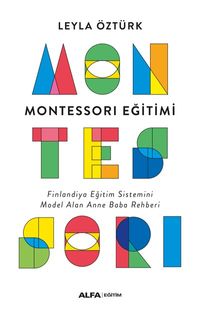 Montessori Eğitimi & Finlandiya Eğitim Sistemini Model Alan Anne Baba Rehberi
