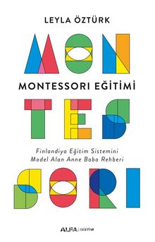 Montessori Eğitimi & Finlandiya Eğitim Sistemini Model Alan Anne Baba Rehberi - Leyla Öztürk