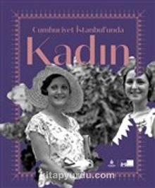 Cumhuriyet İstanbul’unda Kadın (Ciltli) - Kolektif