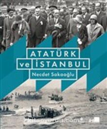 Atatürk ve İstanbul (Karton Kapak) - Necdet Sakaoğlu
