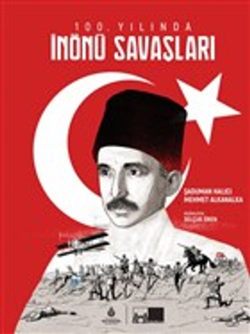 100. Yılında İnönü Savaşları (Ciltli)