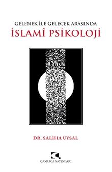 Gelenek İle Gelecek Arasında İslami Psikoloji