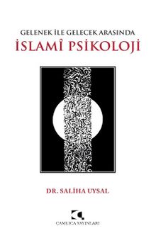 Gelenek İle Gelecek Arasında İslami Psikoloji - Bilinmeyen Yazar