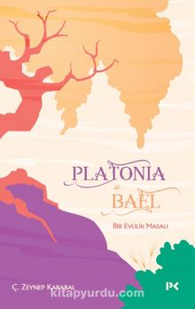 Platonia ile Bael & Bir Evlilik Masalı - Ç. Zeynep Karabal
