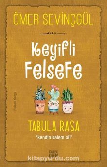 Keyifli Felsefe: Tabula Rasa / Kendin Kalem Ol - Ömer Sevinçgül