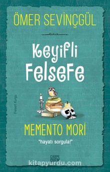 Keyifli Felsefe: Memento Mori / Hayatı Sorgula - Ömer Sevinçgül