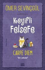 Keyifli Felsefe: Carpe Diem / Anı Yakala