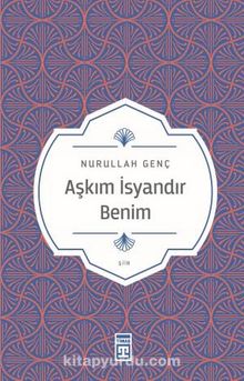 Aşkım İsyandır Benim - Prof. Dr. Nurullah Genç