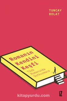 Romanın Kendini Keşfi - Tuncay Bolat