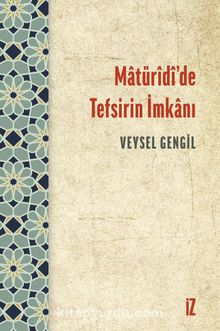 Matüridi'de Tefsirin İmkanı - Veysel Gengil