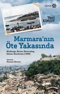 Marmara'nın Öte Yakasında & Mudanya, Bursa, Karacabey, Gönen, Bandırma (1899)