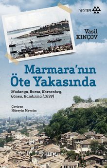 Marmara'nın Öte Yakasında & Mudanya, Bursa, Karacabey, Gönen, Bandırma (1899)