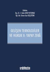 Gelişen Teknolojiler ve Hukuk II : Yapay Zeka