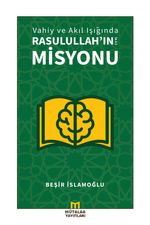 Vahiy ve Akıl Işığında Rasulullah'ın (a.s.) Misyonu
